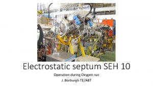 Electrostatic septum SEH 10 Operation during Oxygen run