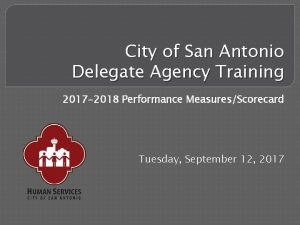 City of San Antonio Delegate Agency Training 2017