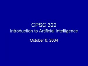 CPSC 322 Introduction to Artificial Intelligence October 6