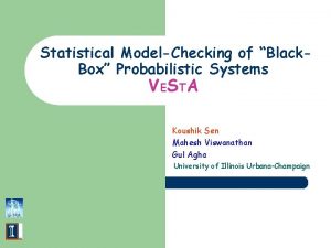 Statistical ModelChecking of Black Box Probabilistic Systems VESTA