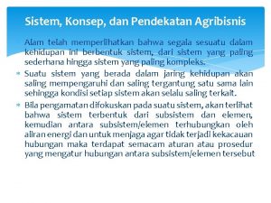 Sistem Konsep dan Pendekatan Agribisnis Alam telah memperlihatkan