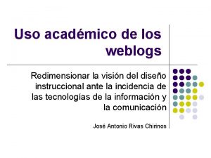 Uso acadmico de los weblogs Redimensionar la visin