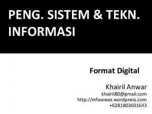 PENG SISTEM TEKN INFORMASI Format Digital Khairil Anwar