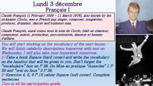 Lundi 3 dcembre Franais I Claude Franois 1