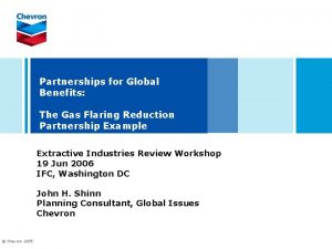 Partnerships for Global Benefits The Gas Flaring Reduction