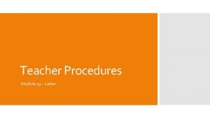 Teacher Procedures Module 13 Leber Keep a New