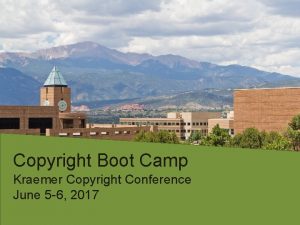 Copyright Boot Camp Kraemer Copyright Conference June 5