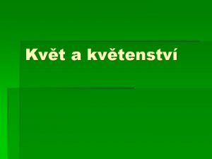 Kvt a kvtenstv Kvt Kvt stavba kvtu kvtn