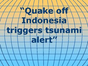 Quake off Indonesia triggers tsunami alert Jakarta Indonesia