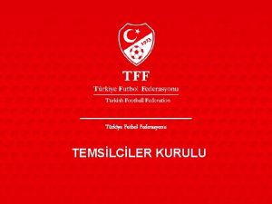 Trkiye Futbol Federasyonu TEMSLCLER KURULU TEMSLCLER KURULU 2009