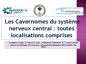 Les Cavernomes du systme nerveux central toutes localisations