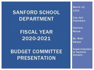 SANFORD SCHOOL DEPARTMENT FISCAL YEAR 2020 2021 BUDGET