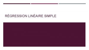 RGRESSION LINAIRE SIMPLE ORIGINE Le terme rgression est