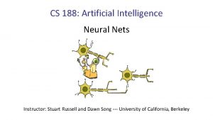 CS 188 Artificial Intelligence Neural Nets Instructor Stuart