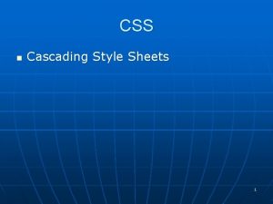 CSS n Cascading Style Sheets 1 Style Sheets