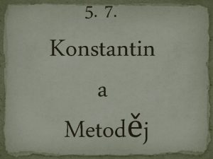 5 7 Konstantin a Metodj Konstantin Cyril zvan