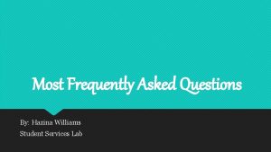Most Frequently Asked Questions By Hazina Williams Student