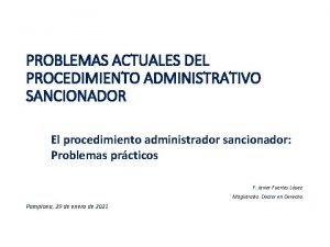 PROBLEMAS ACTUALES DEL PROCEDIMIENTO ADMINISTRATIVO SANCIONADOR El procedimiento