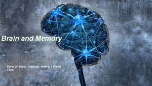 Brain and Memory Done by Hajer Nashwa Meena