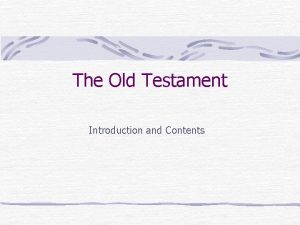 The Old Testament Introduction and Contents The Old