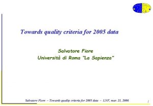 Towards quality criteria for 2005 data Salvatore Fiore