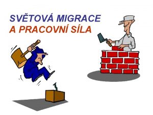 SVTOV MIGRACE A PRACOVN SLA NRST SVTOV MIGRACE