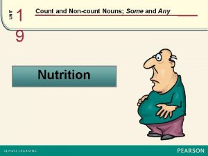 UNIT 1 9 Count and Noncount Nouns Some