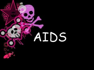 AIDS to je AIDS Sindrom steene imunodeficijencije Osnovna