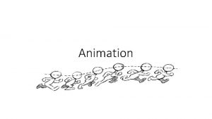 Animation Traditional Animation is where the animator draws