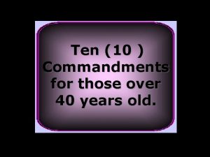 Ten 10 Commandments for those over 40 years
