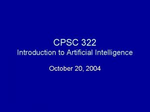 CPSC 322 Introduction to Artificial Intelligence October 20
