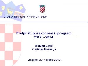 VLADA REPUBLIKE HRVATSKE Pretpristupni ekonomski program 2012 2014