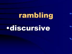 rambling discursive to pacify to appease mollify sociable