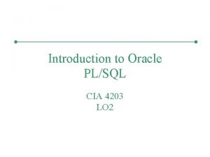Introduction to Oracle PLSQL CIA 4203 LO 2