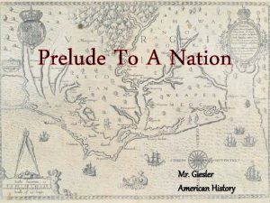 Prelude To A Nation Mr Giesler American History