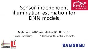 Sensorindependent illumination estimation for DNN models Mahmoud Afifi