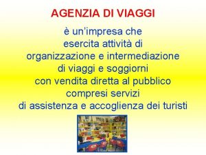 AGENZIA DI VIAGGI unimpresa che esercita attivit di