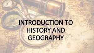 INTRODUCTION TO HISTORY AND GEOGRAPHY WARM UP Warm