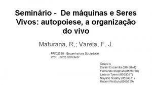 Seminrio De mquinas e Seres Vivos autopoiese a