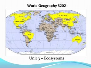 World Geography 3202 Unit 3 Ecosystems Ecosystem the