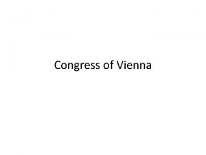 Congress of Vienna The Congress of Vienna Negotiators