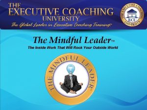 The Mindful Leader The Inside Work That Will