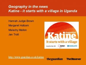 Geography in the news Katine it starts with