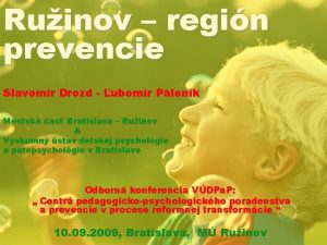 Ruinov regin prevencie Slavomr Drozd ubomr Plenk Mestsk