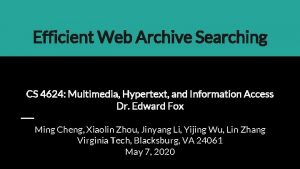 Efficient Web Archive Searching CS 4624 Multimedia Hypertext