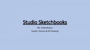 Studio Sketchbooks Ms Kolendowicz Studio I Honors AP