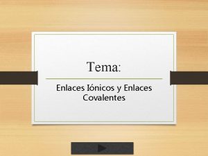 Tema Enlaces Inicos y Enlaces Covalentes Estndar Estructura