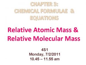 CHAPTER 3 CHEMICAL FORMULAE EQUATIONS Relative Atomic Mass