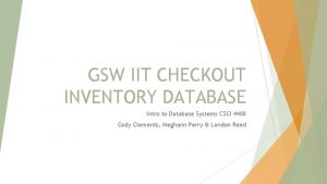 GSW IIT CHECKOUT INVENTORY DATABASE Intro to Database