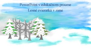 Power Point v edukanom procese Lesn zvieratk v